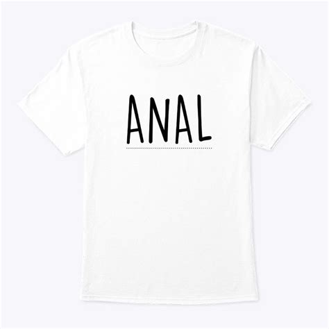 anal shirt|Anal T